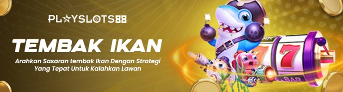 Tembak Ikan Playslots88 | Agen Judi Online Tembak Ikan Terpercaya